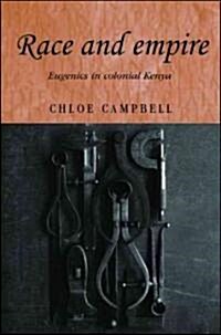 Race and Empire : Eugenics in Colonial Kenya (Hardcover)