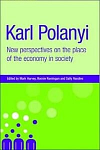 Karl Polanyi: New Perspectives on the Place of the Economy in Society (Hardcover)