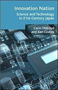 Innovation Nation: Science and Technology in 21st Century Japan (Hardcover)