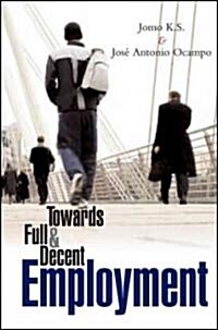 Towards Full and Decent Employment (Hardcover)