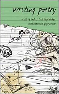 Writing Poetry : Creative and Critical Approaches (Paperback)
