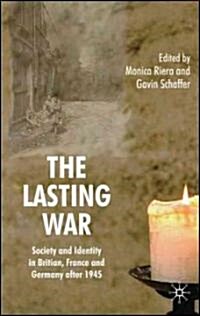 The Lasting War : Society and Identity in Britain, France and Germany After 1945 (Hardcover)