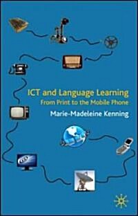 ICT and Language Learning : From Print to the Mobile Phone (Hardcover)