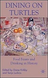 Dining on Turtles : Food Feasts and Drinking in History (Hardcover)