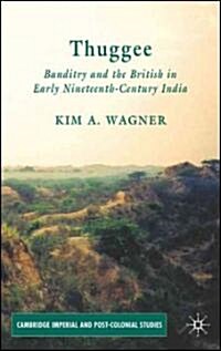 Thuggee : Banditry and the British in Early Nineteenth-Century India (Hardcover)