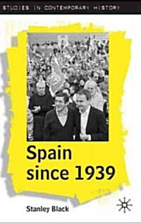 Spain Since 1939 : From Margins to Centre Stage (Paperback, 1st ed. 2009)
