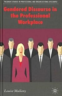 Gendered Discourse in the Professional Workplace (Hardcover, 2007)