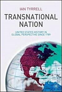 Transnational Nation: United States History in Global Perspective Since 1789 (Hardcover)