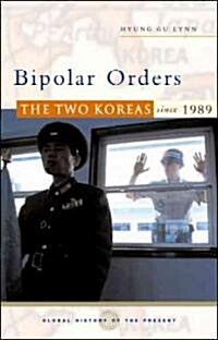 Bipolar Orders : The Two Koreas Since 1989 (Hardcover)
