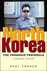 North Korea : The Paranoid Peninsula: A Modern History (Hardcover, 2nd Revised ed.)