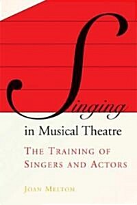 Singing in Musical Theatre: The Training of Singers and Actors (Paperback)