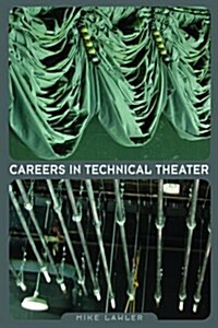 Careers in Technical Theater (Paperback)