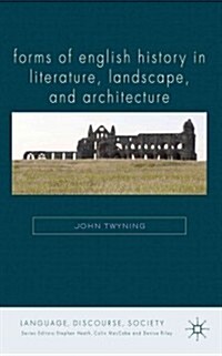 Forms of English History in Literature, Landscape, and Architecture (Hardcover)