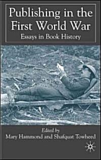 Publishing in the First World War : Essays in Book History (Hardcover)