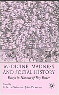 Medicine, Madness and Social History : Essays in Honour of Roy Porter (Hardcover)