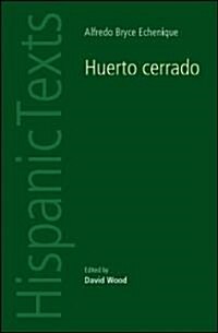 Huerto Cerrado by Alfredo Bryce Echenique (Paperback)