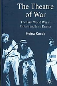 The Theatre of War : The First World War in British and Irish Drama (Hardcover)