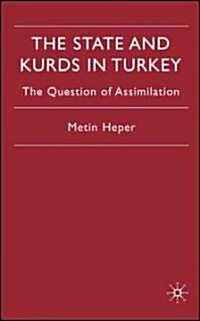 The State and Kurds in Turkey : The Question of Assimilation (Hardcover)