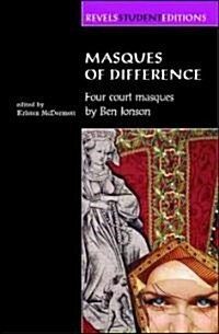 Masques of Difference : Four Court Masques by Ben Jonson (Paperback, annotated ed)