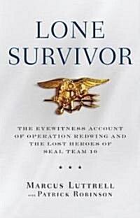 [중고] Lone Survivor: The Eyewitness Account of Operation Redwing and the Lost Heroes of Seal Team 10 (Hardcover)