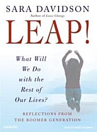 Leap!: What Will We Do with the Rest of Our Lives? (MP3 CD)