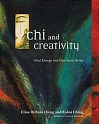 Chi and Creativity: Vital Energy and Your Inner Artist (Paperback)