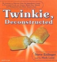 Twinkie, Deconstructed: My Journey to Discover How the Ingredients Found in Processed Foods Are Grown, Mined (Yes, Mined), and Manipulated Int         (Audio CD)