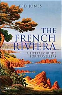 The French Riviera : A Literary Guide for Travellers (Paperback)