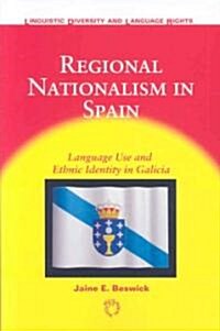 Regional Nationalism in Spain : Language Use and Ethnic Identity in Galicia (Paperback)