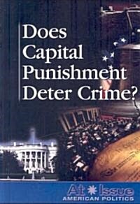 Does Capital Punishment Deter Crime? (Library Binding)