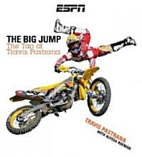 The Big Jump: The Tao of Travis Pastrana (Hardcover)