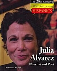 Julia Alvarez: Novelist and Poet (Library Binding)
