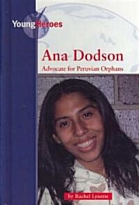 Ana Dodson: Advocate for Peruvian Orphans (Library Binding)