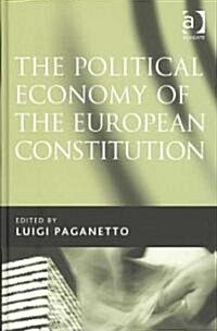 The Political Economy of the European Constitution (Hardcover)