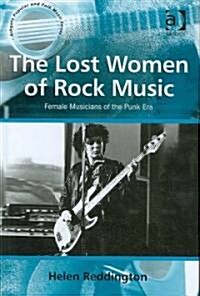 The Lost Women of Rock Music : Female Musicians of the Punk Era (Hardcover)