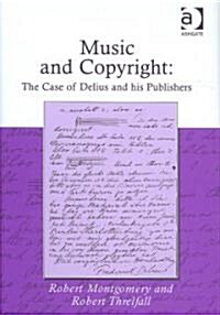 Music and Copyright: The Case of Delius and His Publishers (Hardcover)