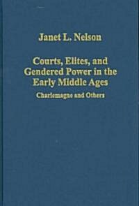 Courts, Elites, and Gendered Power in the Early Middle Ages : Charlemagne and Others (Hardcover)