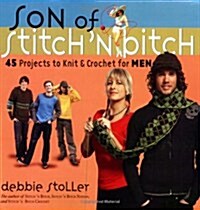 Son of Stitch n Bitch: 45 Projects to Knit and Crochet for Men (Paperback)
