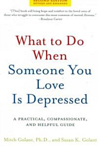 What to Do When Someone You Love Is Depressed: A Practical, Compassionate, and Helpful Guide (Paperback, 2, Revised)
