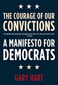 The Courage of Our Convictions: A Manifesto for Democrats (Paperback)