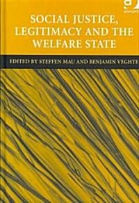 Social Justice, Legitimacy and the Welfare State (Hardcover)
