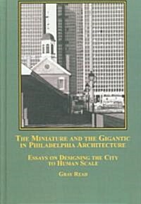 The Miniature and the Gigantic in Philadelphia Architecture (Hardcover)