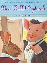 Brer Rabbit Captured! (Hardcover)