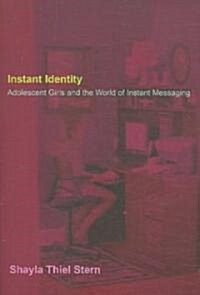 Instant Identity; Adolescent Girls and the World of Instant Messaging (Paperback)