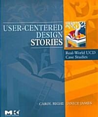 User-Centered Design Stories: Real-World Ucd Case Studies (Paperback)