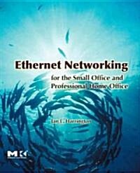Ethernet Networking for the Small Office and Professional Home Office (Paperback)