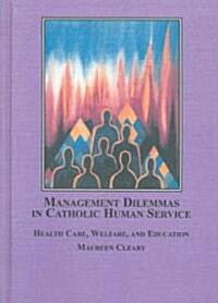 Management Dilemmas in Catholic Human Service (Hardcover, 1st)