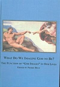 What Do We Imagine God to Be? (Hardcover)