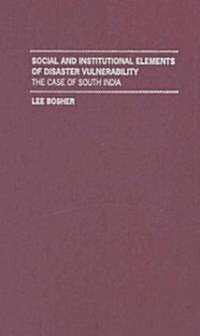 Social and Institutional Elements of Disaster Vulnerability: The Case of South India (Hardcover)