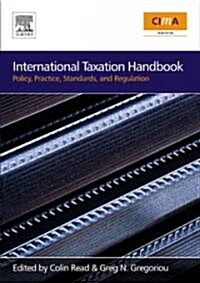 International Taxation Handbook : Policy, Practice, Standards, and Regulation (Paperback)